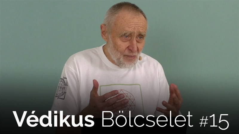 Védikus Bölcselet 15. modul