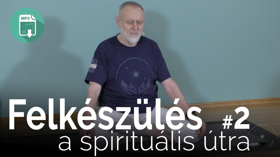 Felkészülés a spirituális útra 2. modul