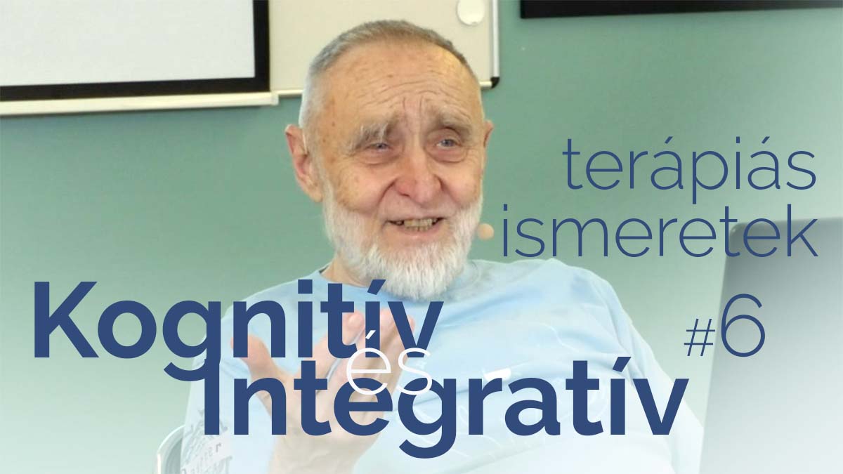 Kognitív és Integratív Terápia Ismeretek #6