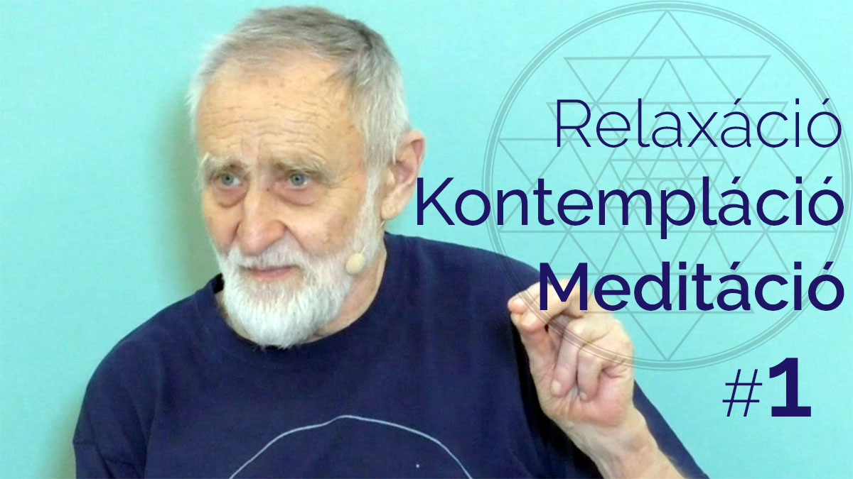 Relaxáció-Kontempláció-Meditáció tanfolyam - 1. modul: 1. és 2. alkalom