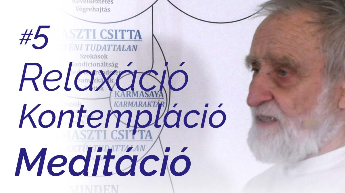 Relaxáció-Kontempláció-Meditáció tanfolyam - 5. modul: 1. és 2. alkalom