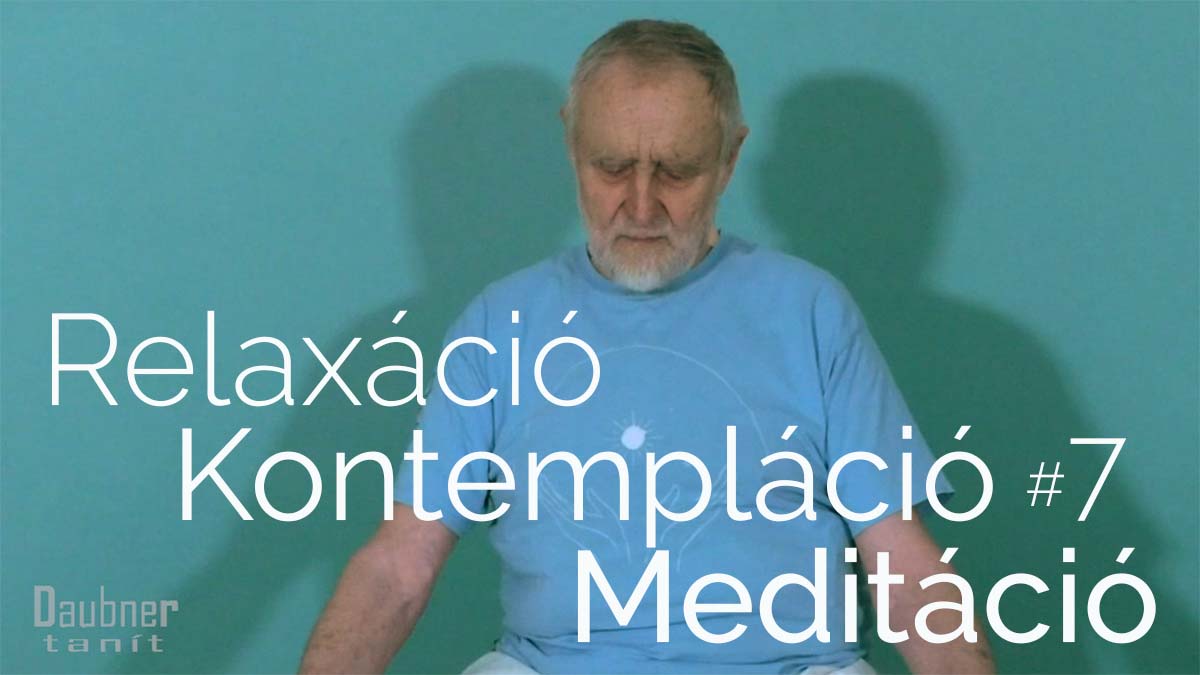 Relaxáció-Kontempláció-Meditáció tanfolyam - 7. modul: 1. és 2. alkalom