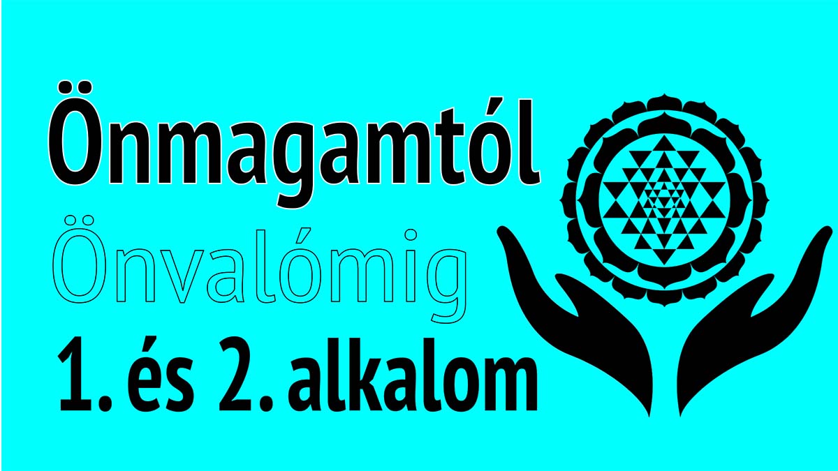 Önmagamtól Önvalómig 1. és 2. alkalom